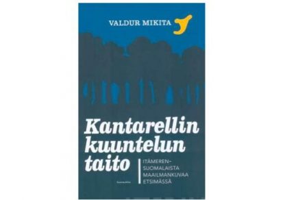 Kantarellin_kuuntelun_taito___Itamerensuomalaista_maailmankuvaa_etsimassa